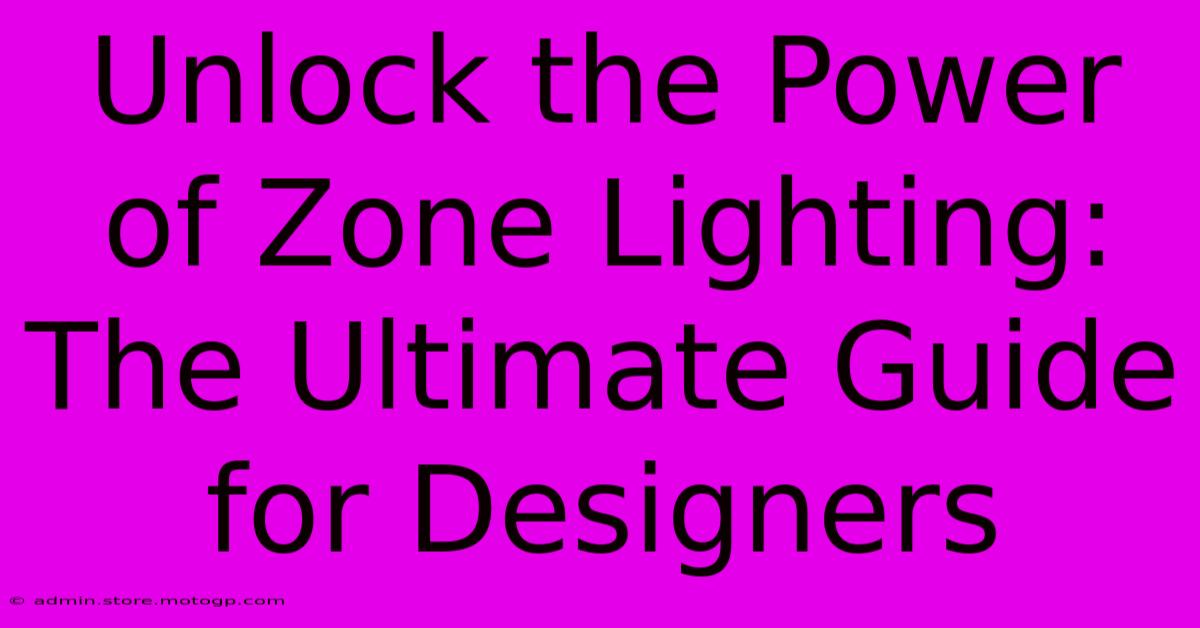 Unlock The Power Of Zone Lighting: The Ultimate Guide For Designers