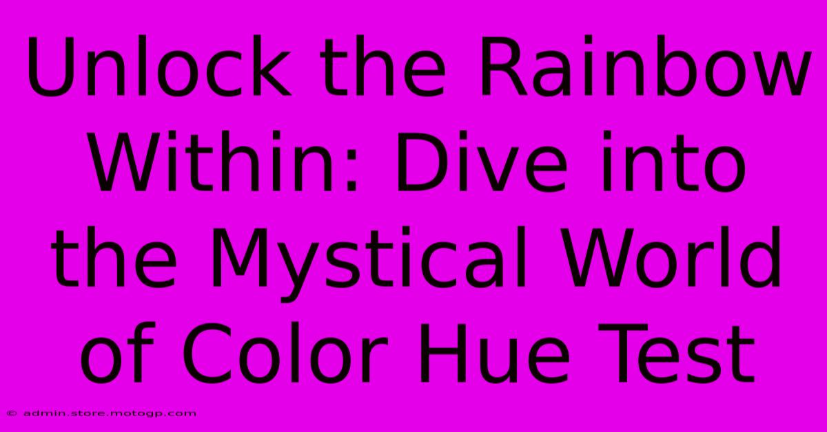 Unlock The Rainbow Within: Dive Into The Mystical World Of Color Hue Test