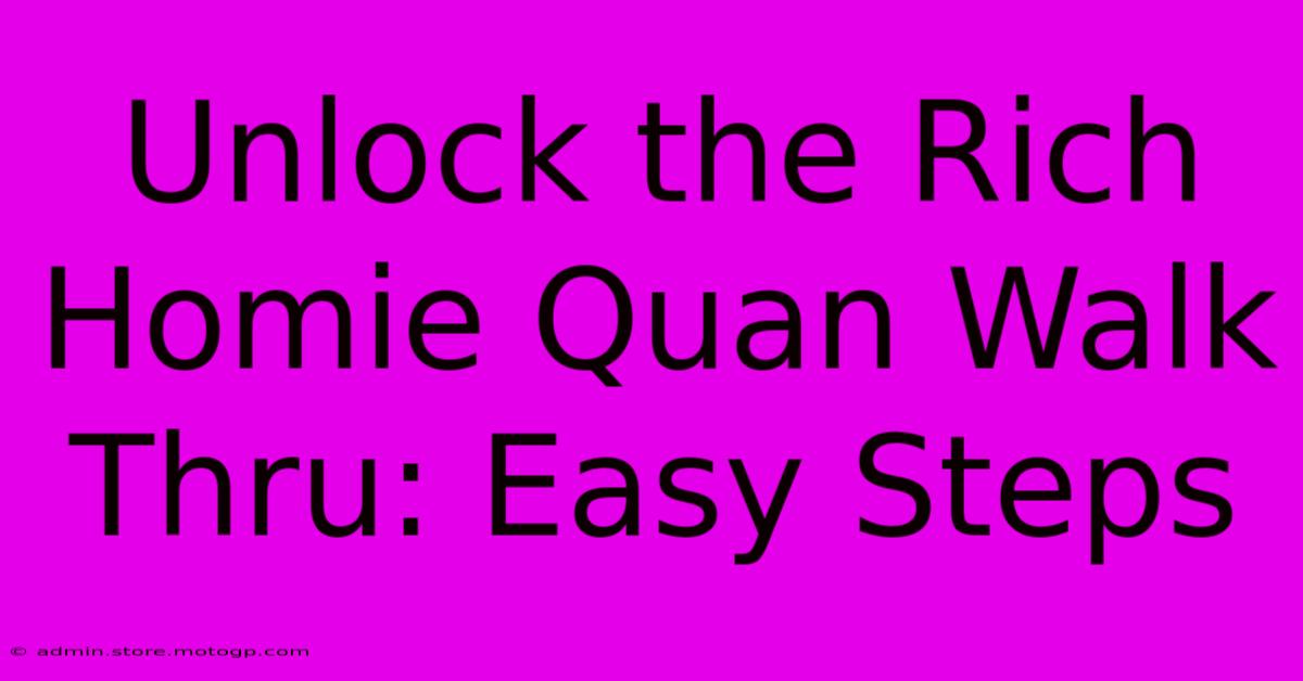 Unlock The Rich Homie Quan Walk Thru: Easy Steps