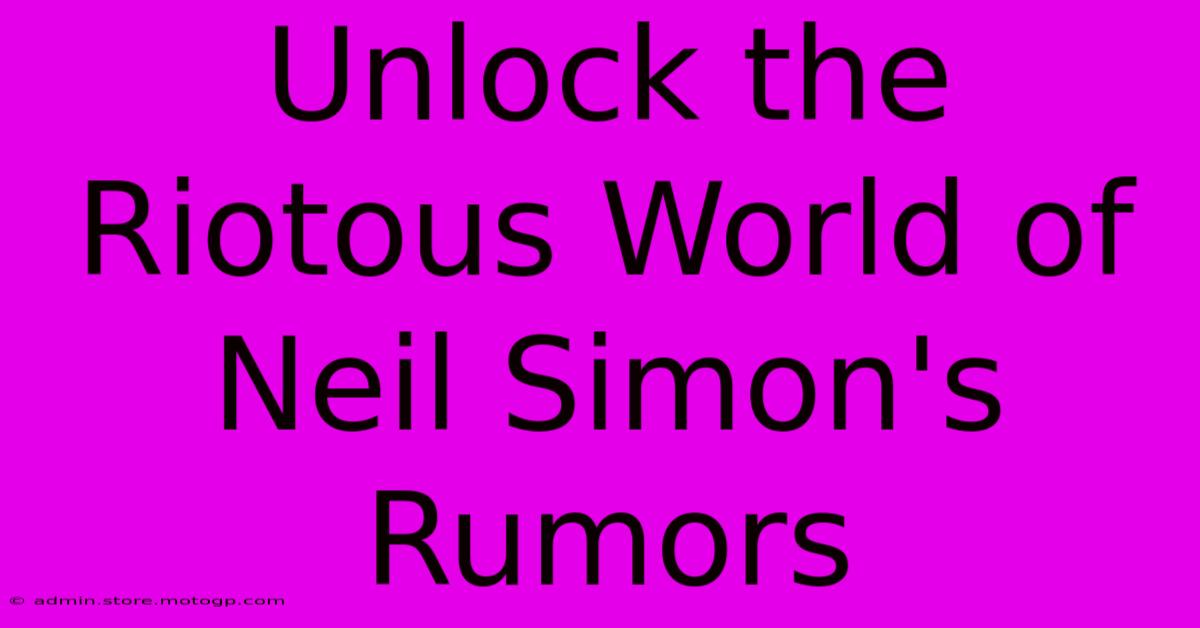 Unlock The Riotous World Of Neil Simon's Rumors