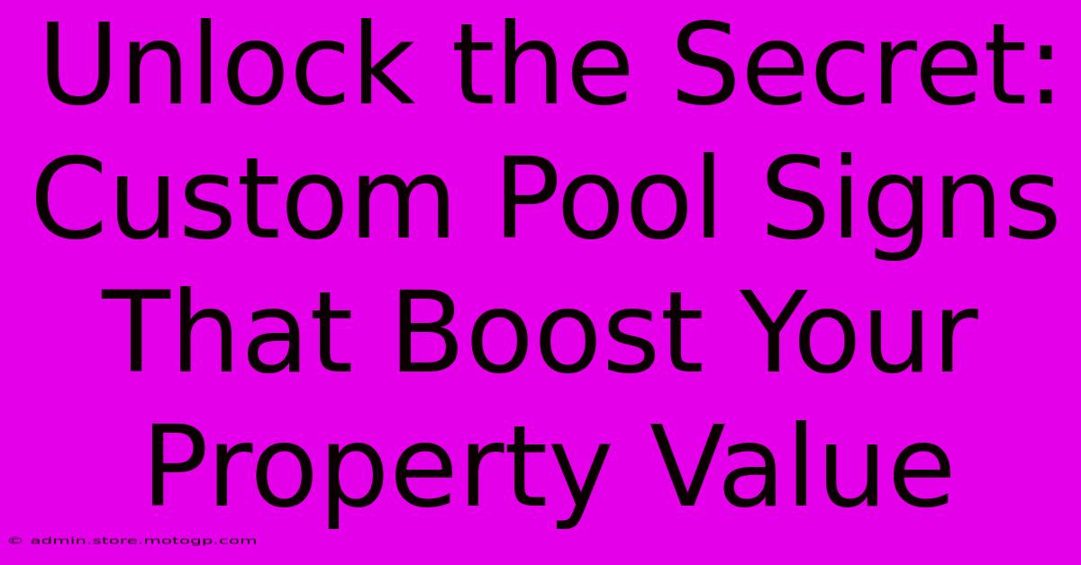 Unlock The Secret: Custom Pool Signs That Boost Your Property Value