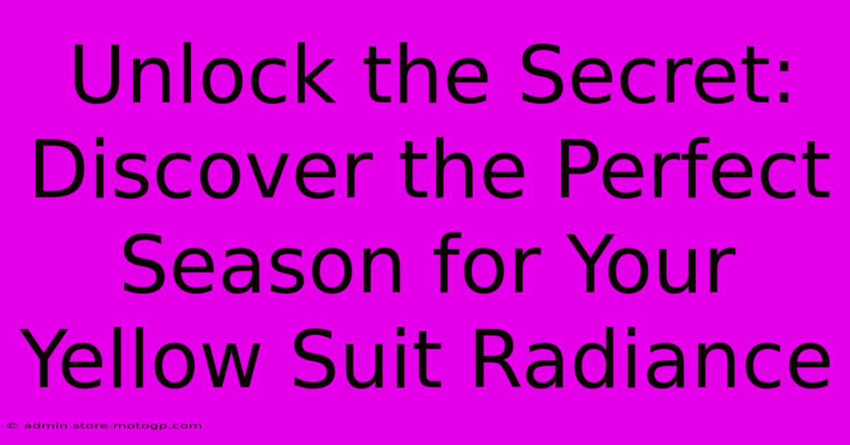 Unlock The Secret: Discover The Perfect Season For Your Yellow Suit Radiance