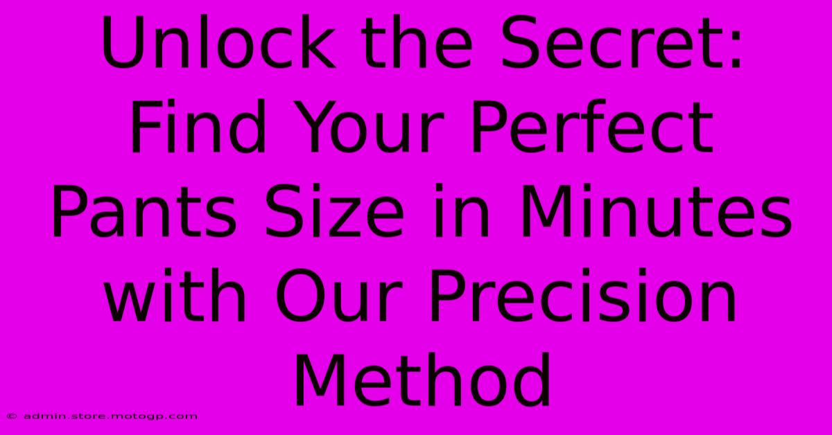 Unlock The Secret: Find Your Perfect Pants Size In Minutes With Our Precision Method