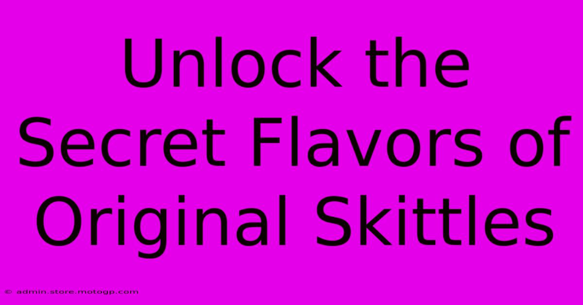 Unlock The Secret Flavors Of Original Skittles