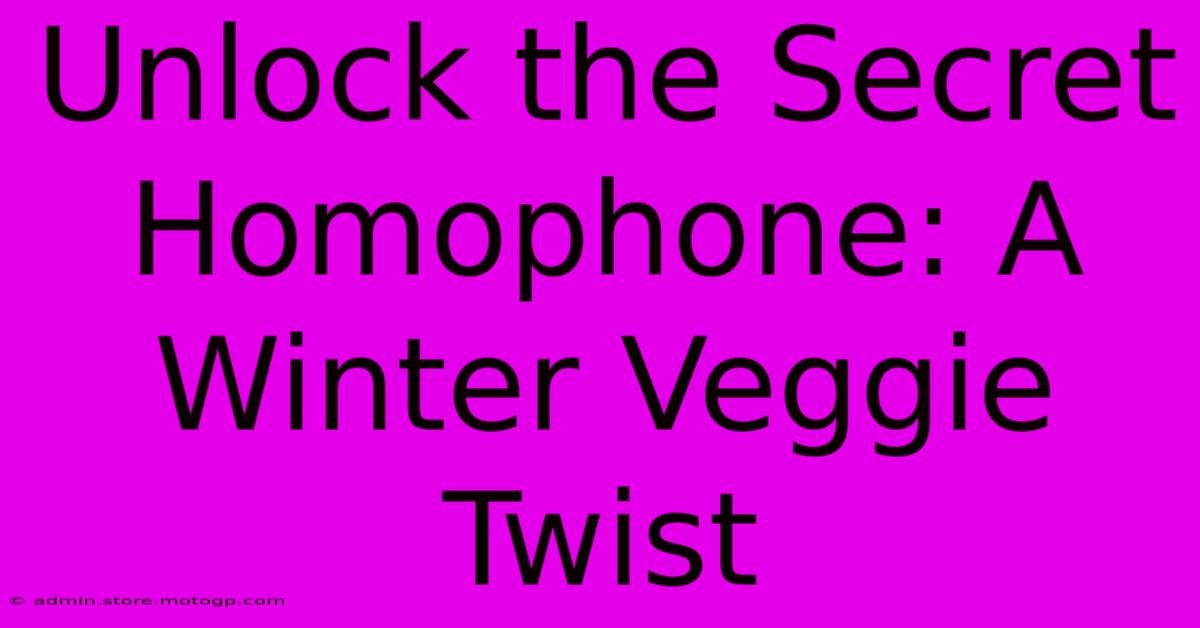 Unlock The Secret Homophone: A Winter Veggie Twist