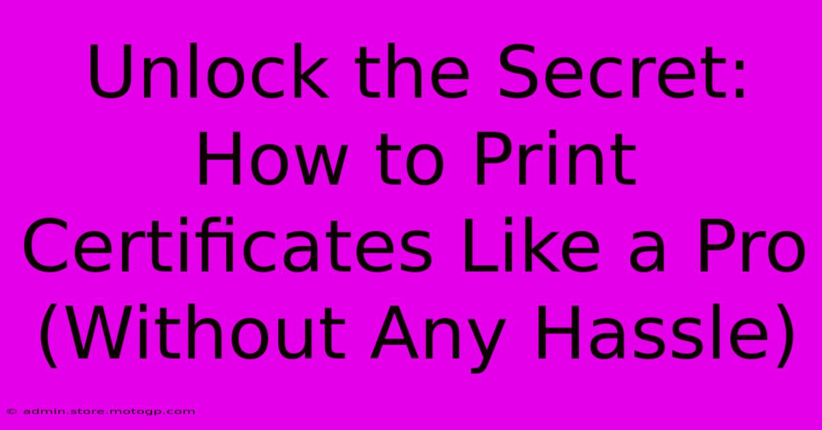 Unlock The Secret: How To Print Certificates Like A Pro (Without Any Hassle)