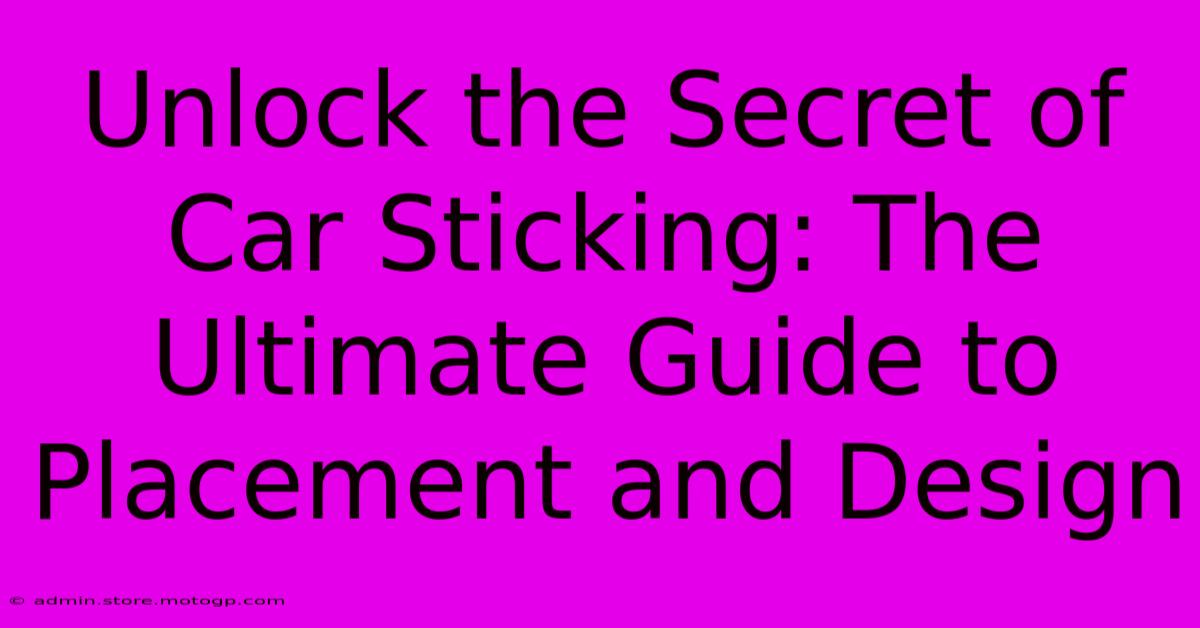 Unlock The Secret Of Car Sticking: The Ultimate Guide To Placement And Design