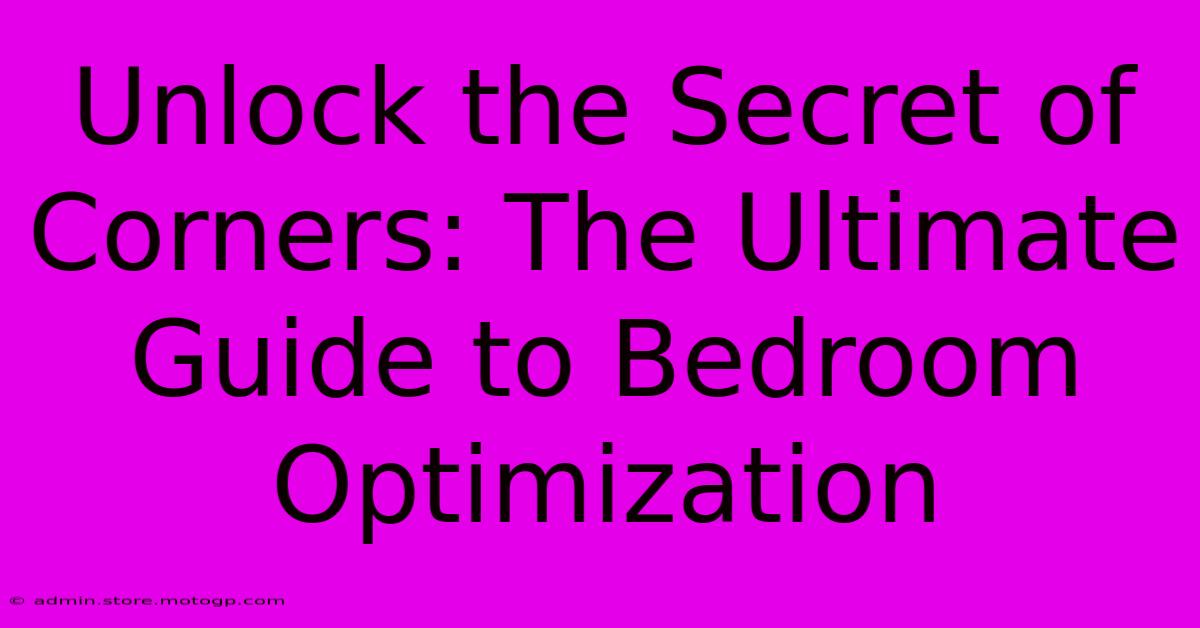 Unlock The Secret Of Corners: The Ultimate Guide To Bedroom Optimization