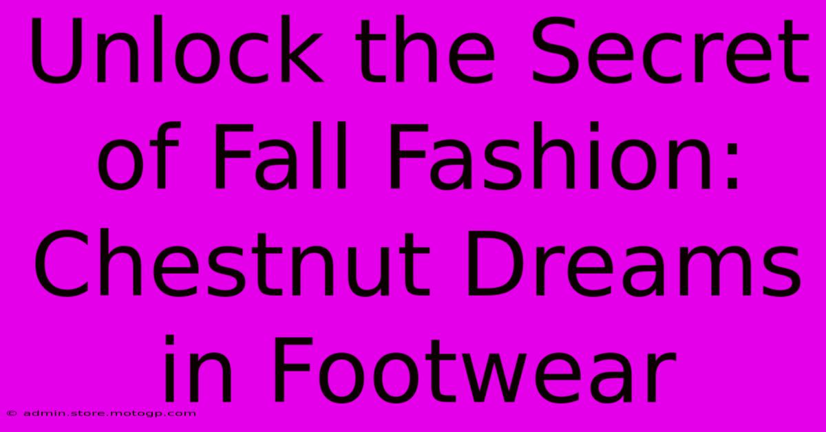 Unlock The Secret Of Fall Fashion: Chestnut Dreams In Footwear