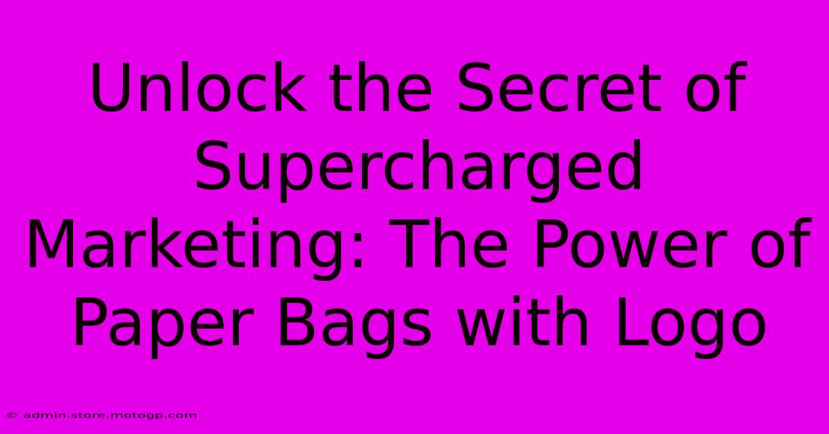 Unlock The Secret Of Supercharged Marketing: The Power Of Paper Bags With Logo