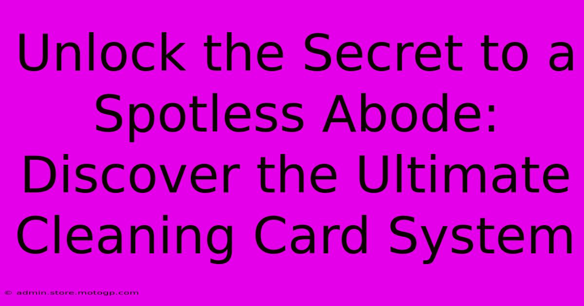 Unlock The Secret To A Spotless Abode: Discover The Ultimate Cleaning Card System