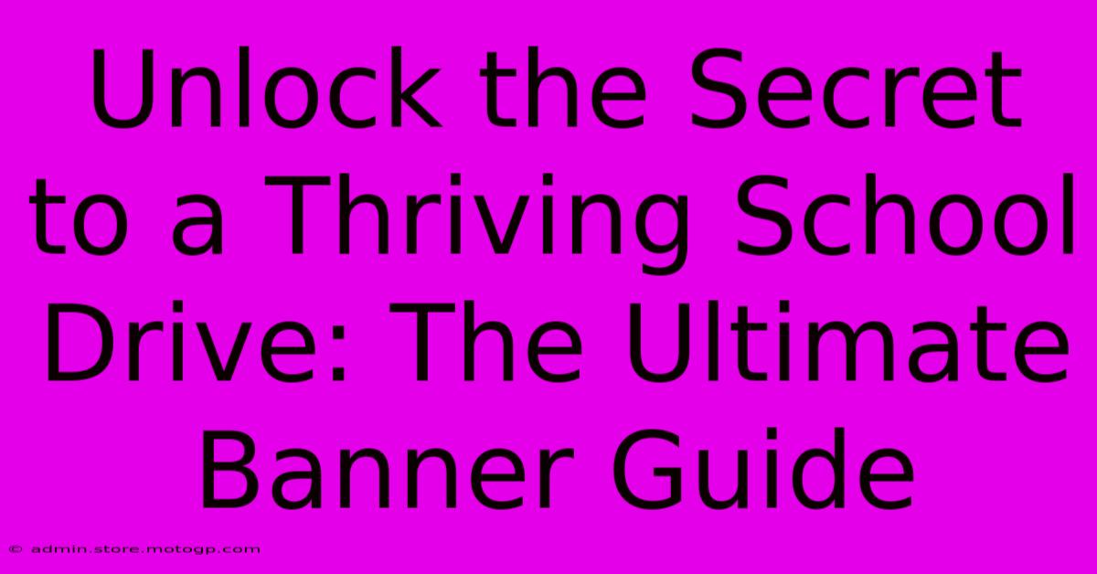 Unlock The Secret To A Thriving School Drive: The Ultimate Banner Guide