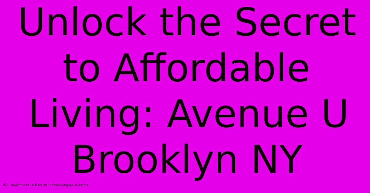 Unlock The Secret To Affordable Living: Avenue U Brooklyn NY