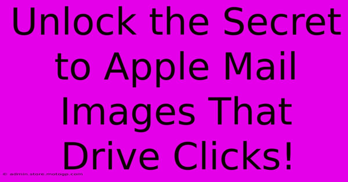 Unlock The Secret To Apple Mail Images That Drive Clicks!