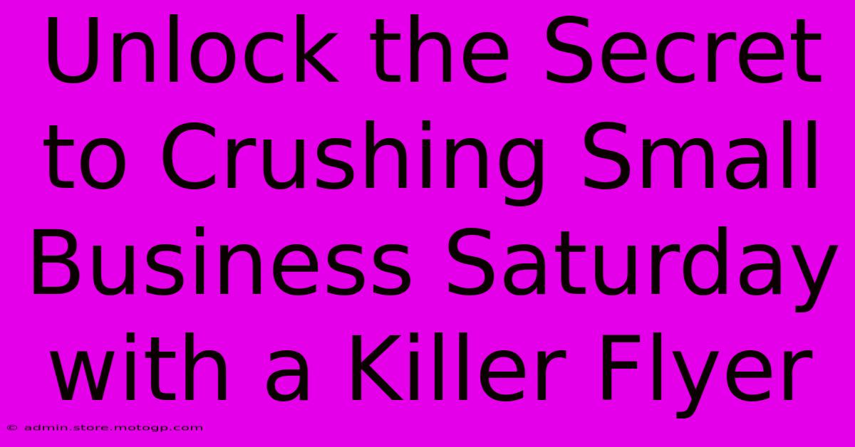 Unlock The Secret To Crushing Small Business Saturday With A Killer Flyer