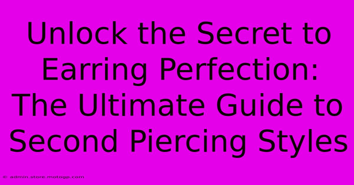 Unlock The Secret To Earring Perfection: The Ultimate Guide To Second Piercing Styles