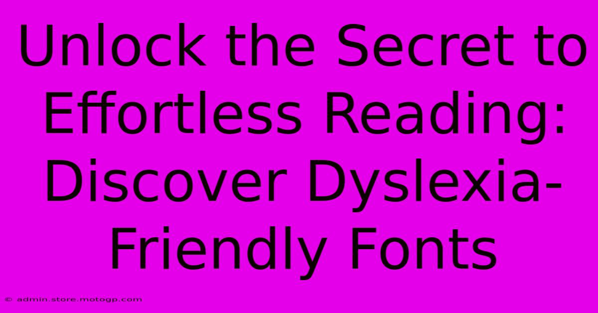 Unlock The Secret To Effortless Reading: Discover Dyslexia-Friendly Fonts