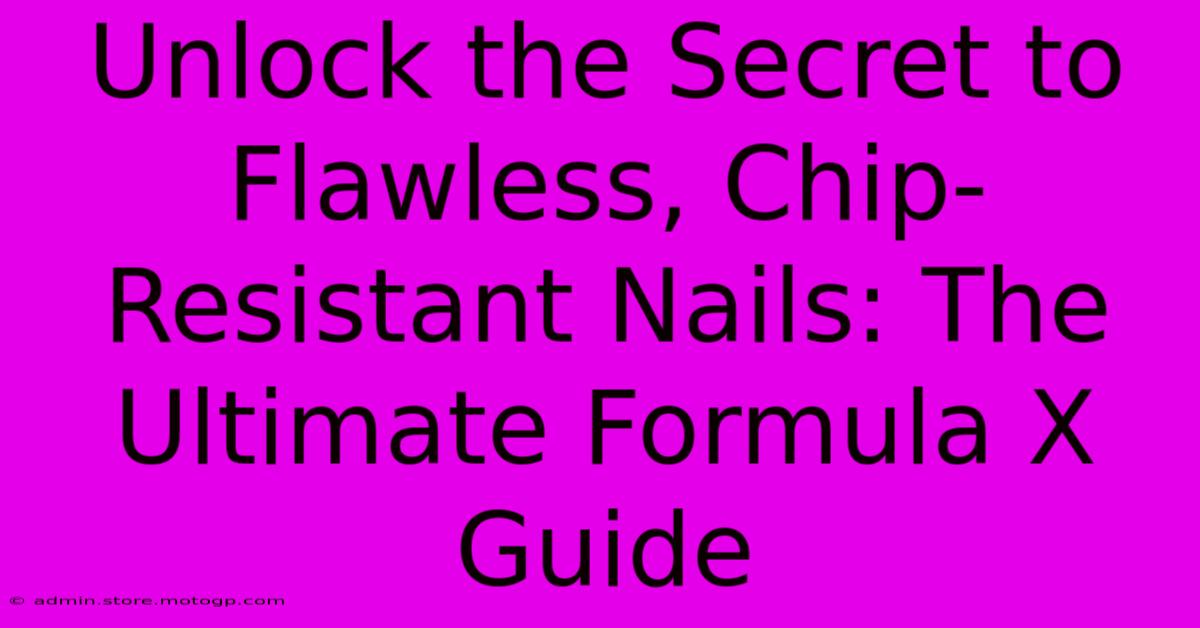 Unlock The Secret To Flawless, Chip-Resistant Nails: The Ultimate Formula X Guide