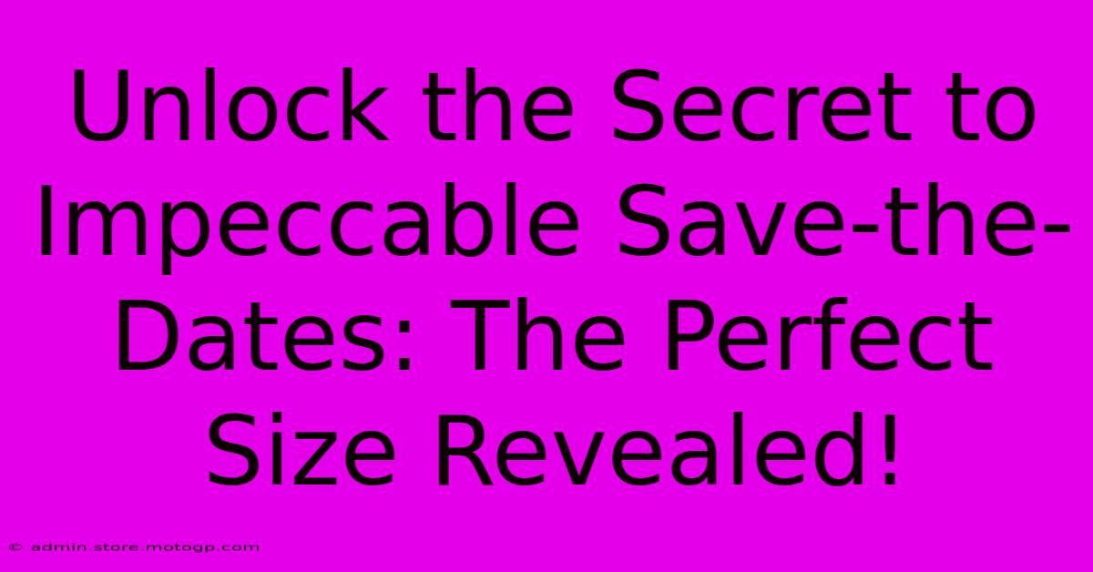 Unlock The Secret To Impeccable Save-the-Dates: The Perfect Size Revealed!