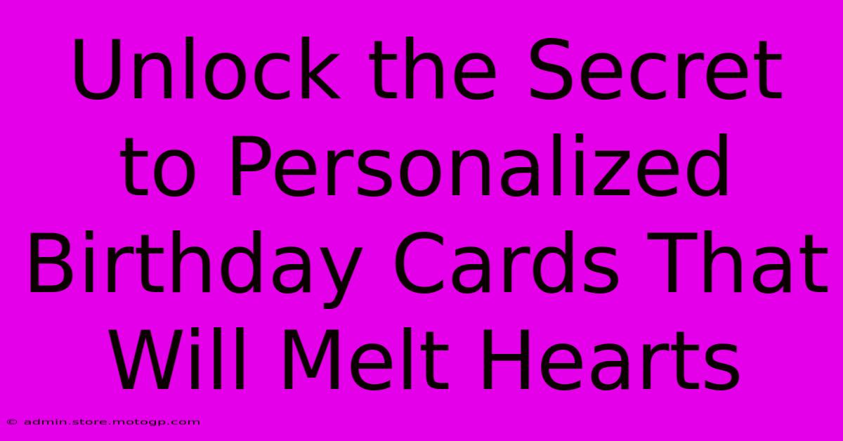 Unlock The Secret To Personalized Birthday Cards That Will Melt Hearts