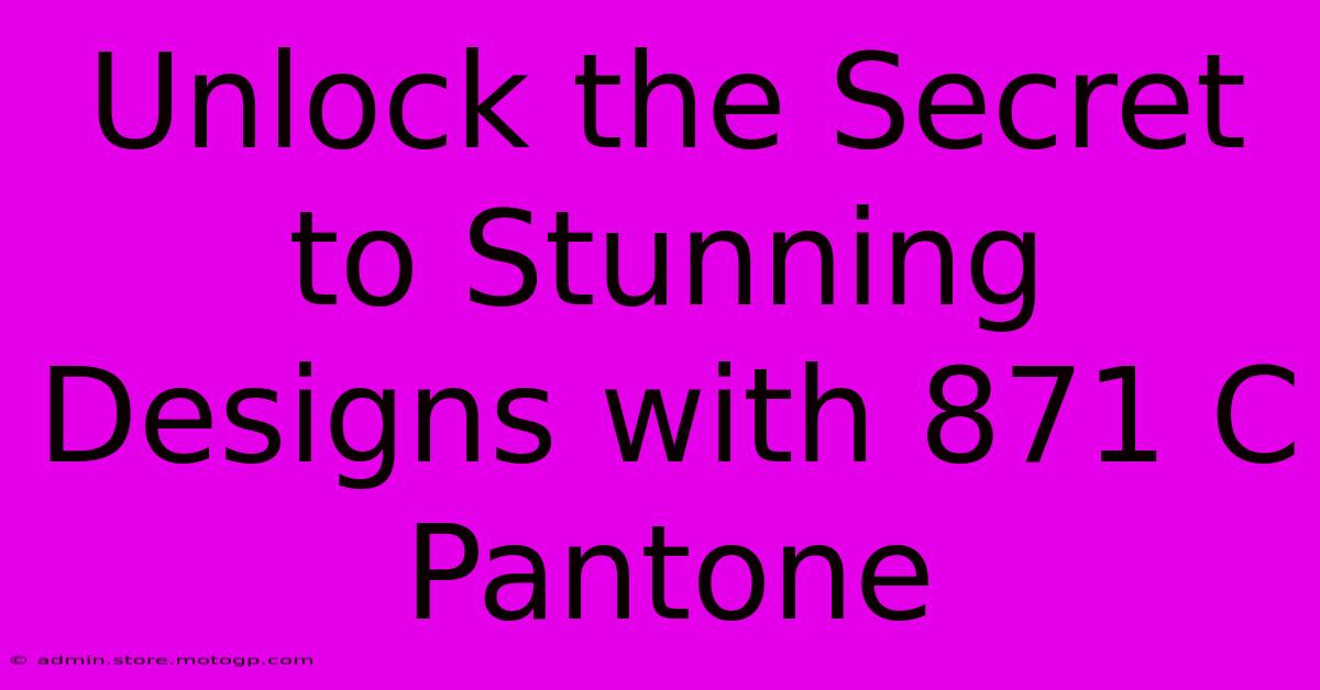 Unlock The Secret To Stunning Designs With 871 C Pantone