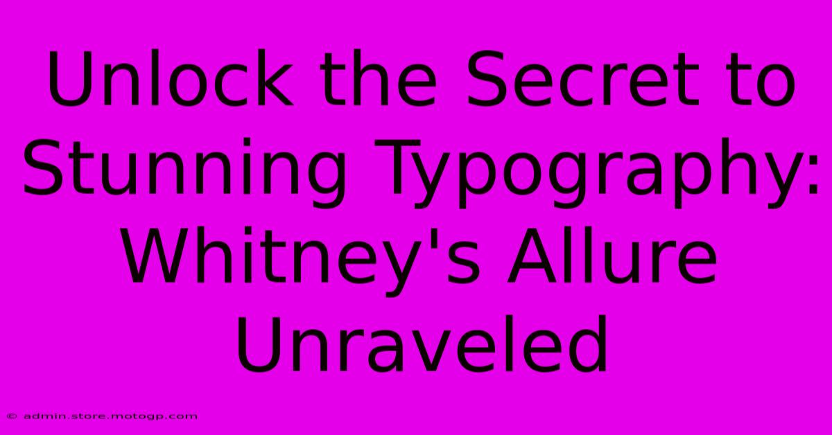 Unlock The Secret To Stunning Typography: Whitney's Allure Unraveled