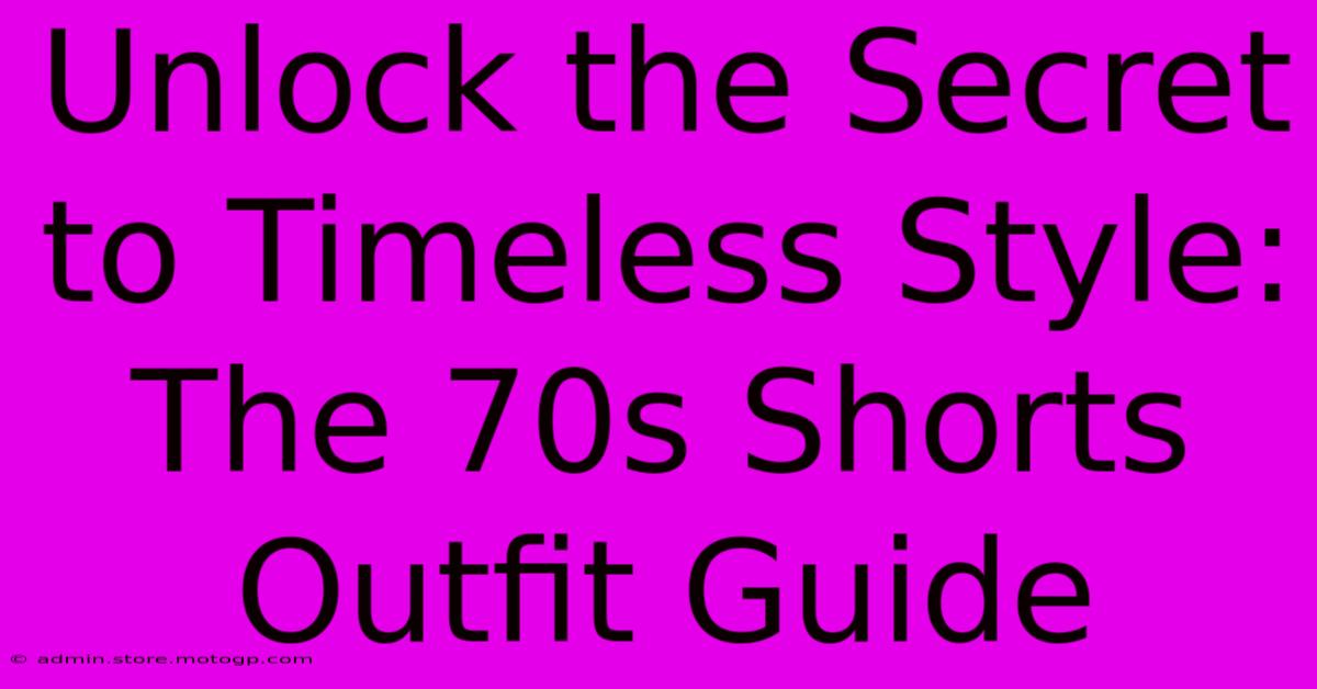 Unlock The Secret To Timeless Style: The 70s Shorts Outfit Guide