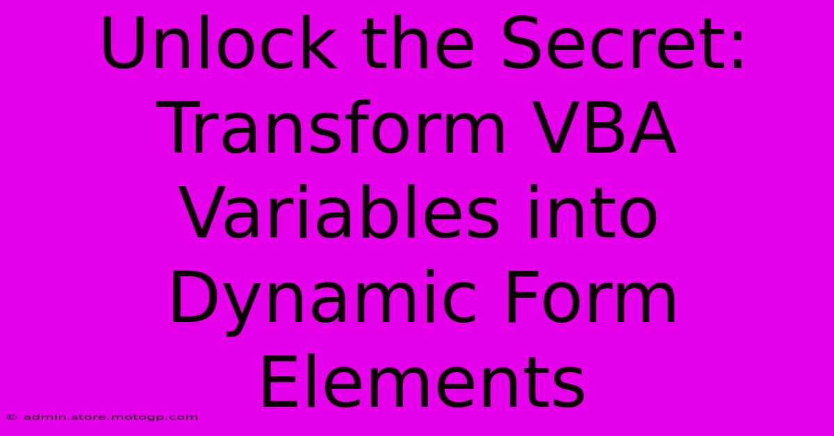 Unlock The Secret: Transform VBA Variables Into Dynamic Form Elements