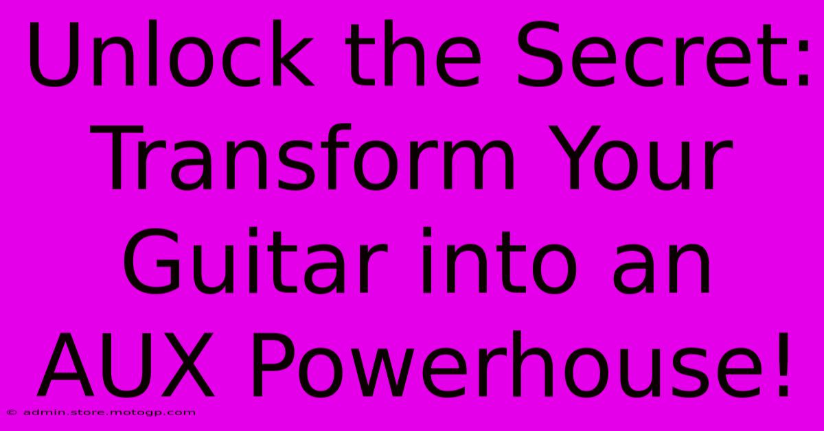 Unlock The Secret: Transform Your Guitar Into An AUX Powerhouse!