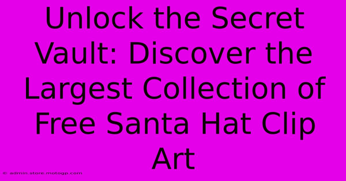 Unlock The Secret Vault: Discover The Largest Collection Of Free Santa Hat Clip Art