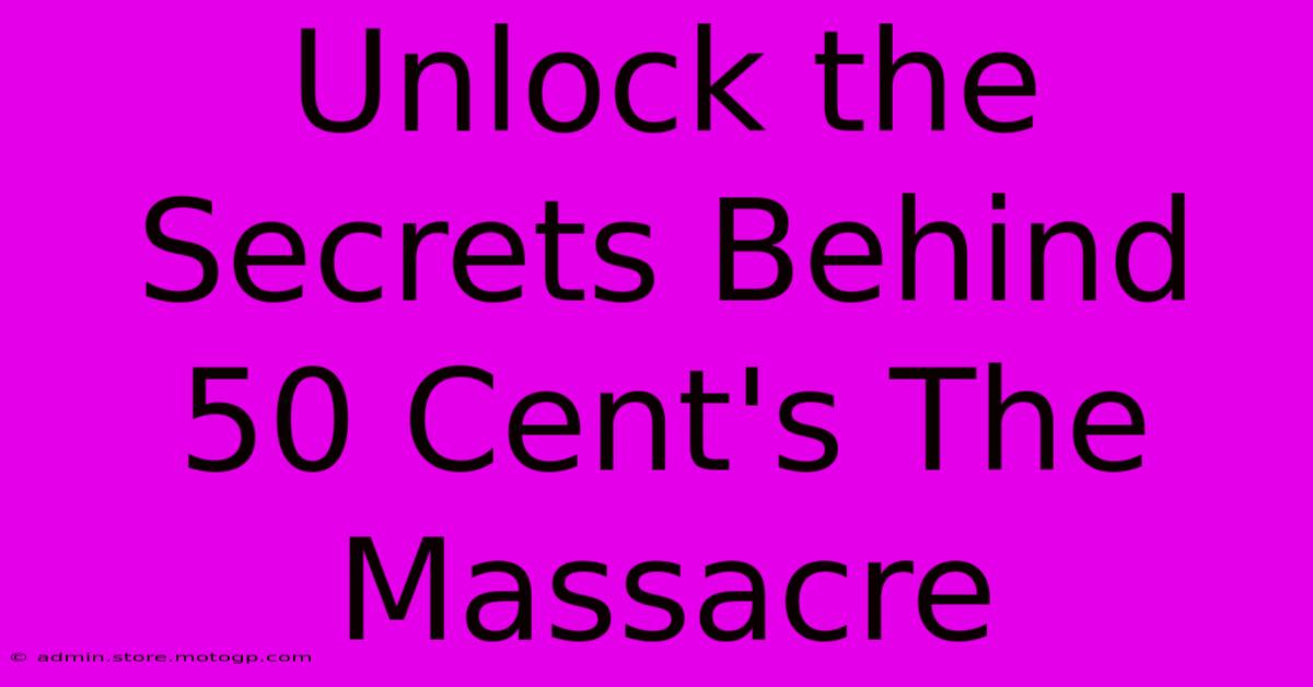 Unlock The Secrets Behind 50 Cent's The Massacre