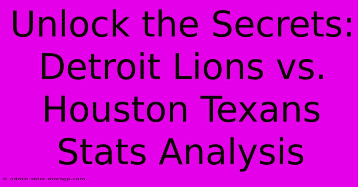 Unlock The Secrets: Detroit Lions Vs. Houston Texans Stats Analysis