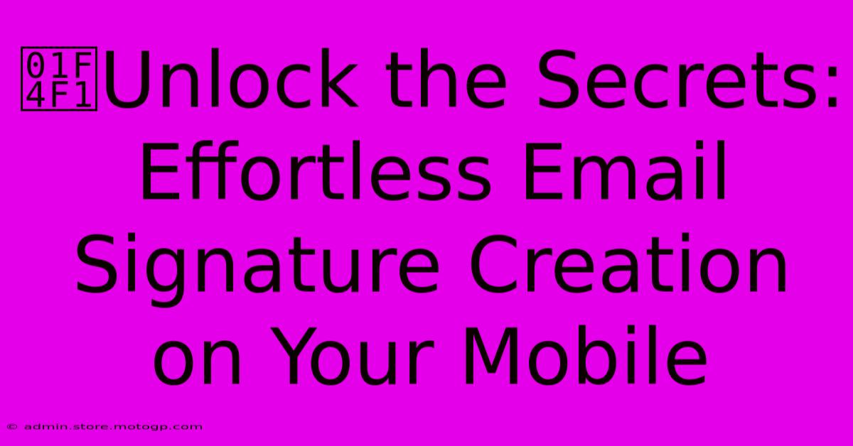 📱Unlock The Secrets: Effortless Email Signature Creation On Your Mobile