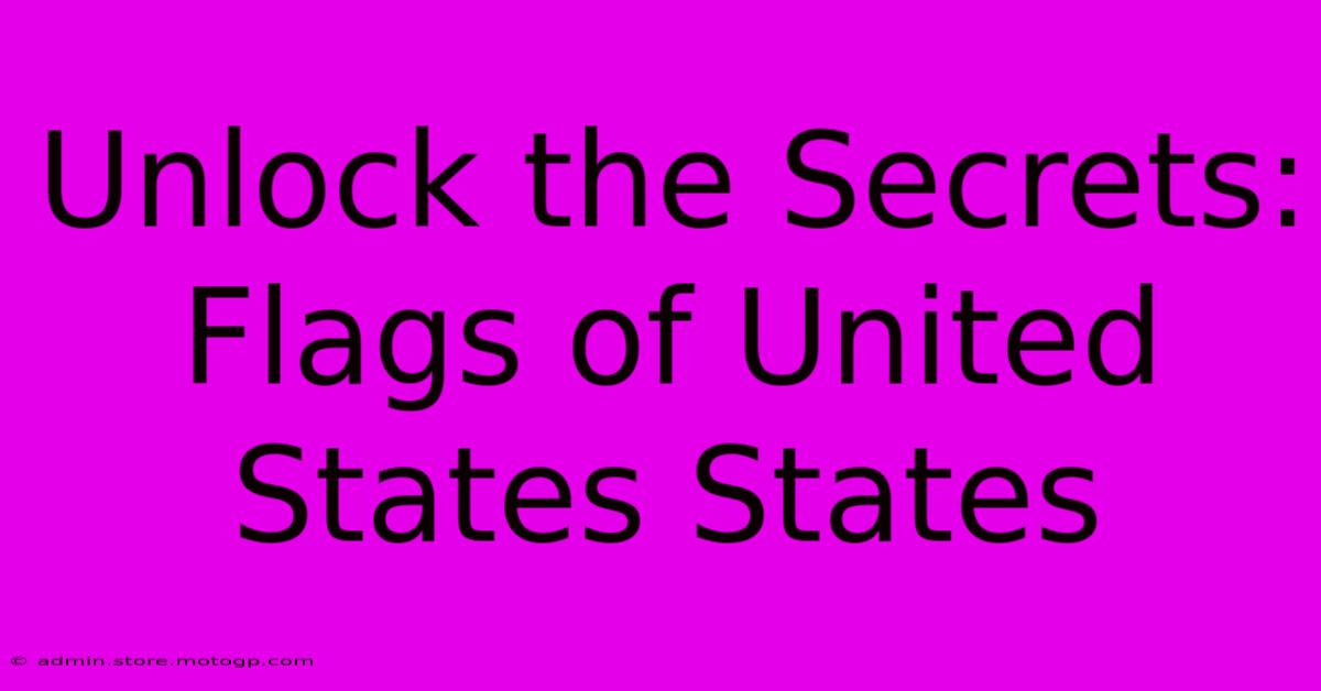 Unlock The Secrets: Flags Of United States States