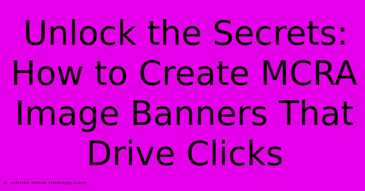 Unlock The Secrets: How To Create MCRA Image Banners That Drive Clicks