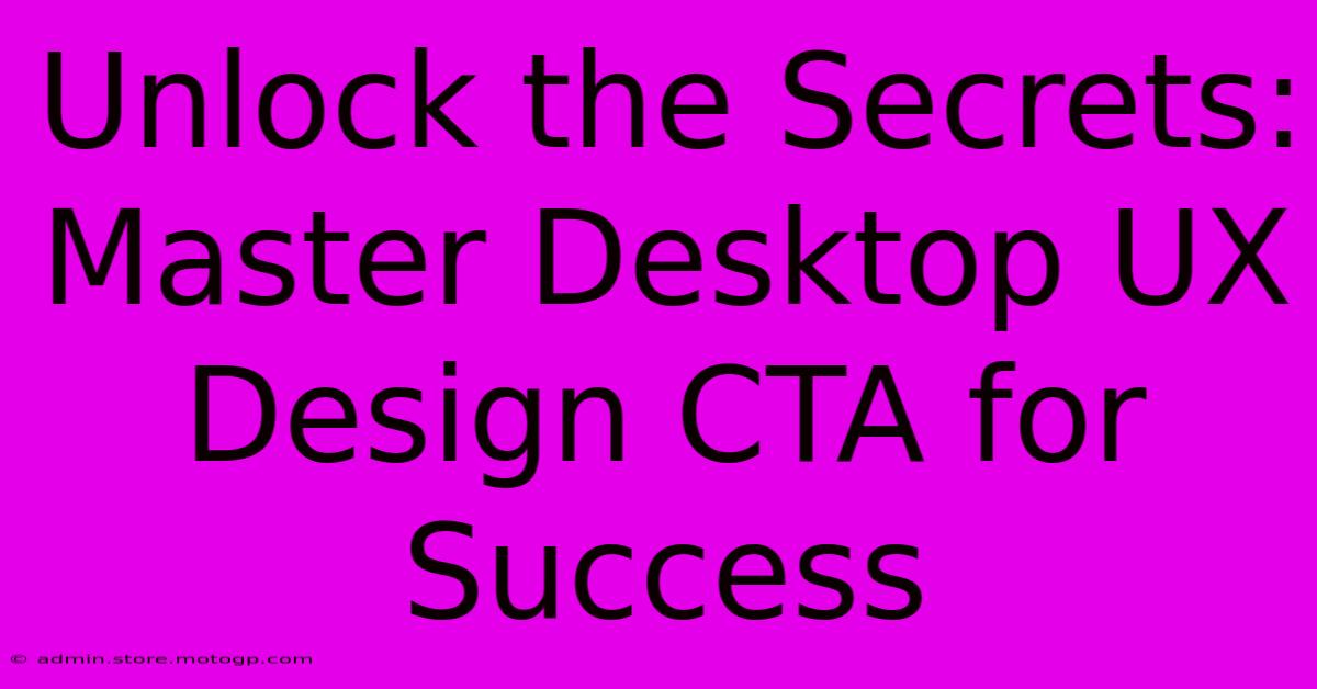 Unlock The Secrets: Master Desktop UX Design CTA For Success