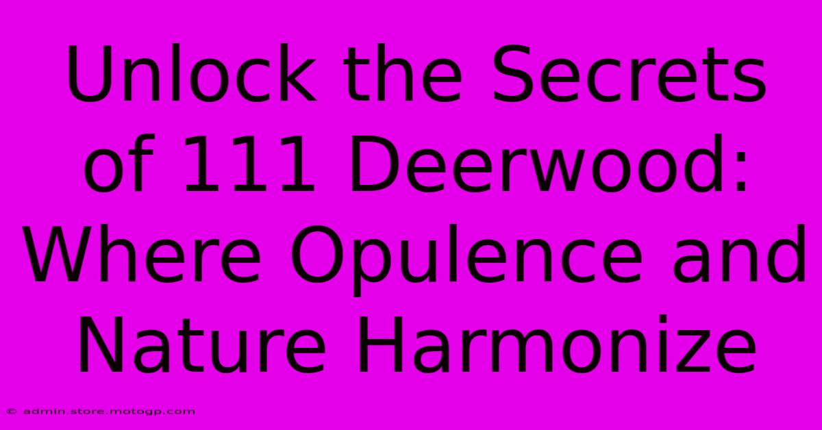 Unlock The Secrets Of 111 Deerwood: Where Opulence And Nature Harmonize