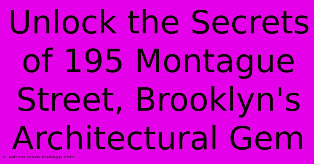 Unlock The Secrets Of 195 Montague Street, Brooklyn's Architectural Gem