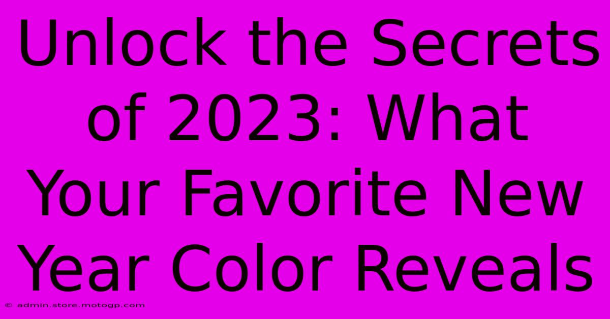 Unlock The Secrets Of 2023: What Your Favorite New Year Color Reveals