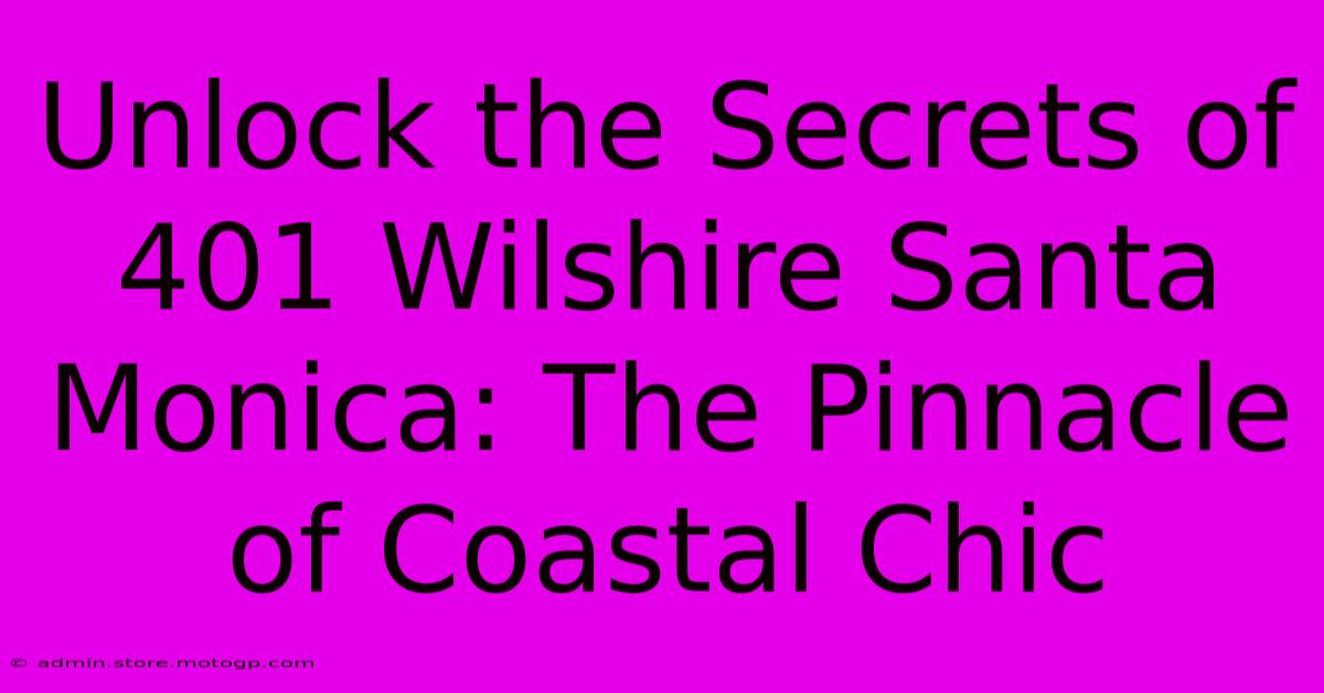 Unlock The Secrets Of 401 Wilshire Santa Monica: The Pinnacle Of Coastal Chic