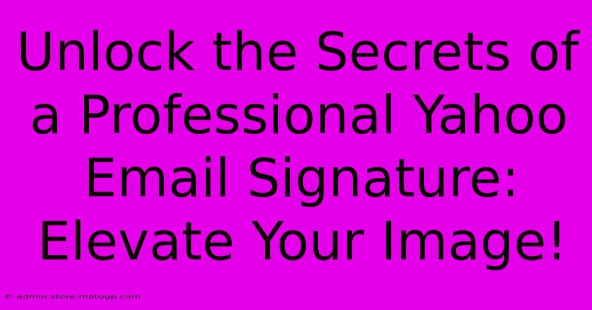 Unlock The Secrets Of A Professional Yahoo Email Signature: Elevate Your Image!