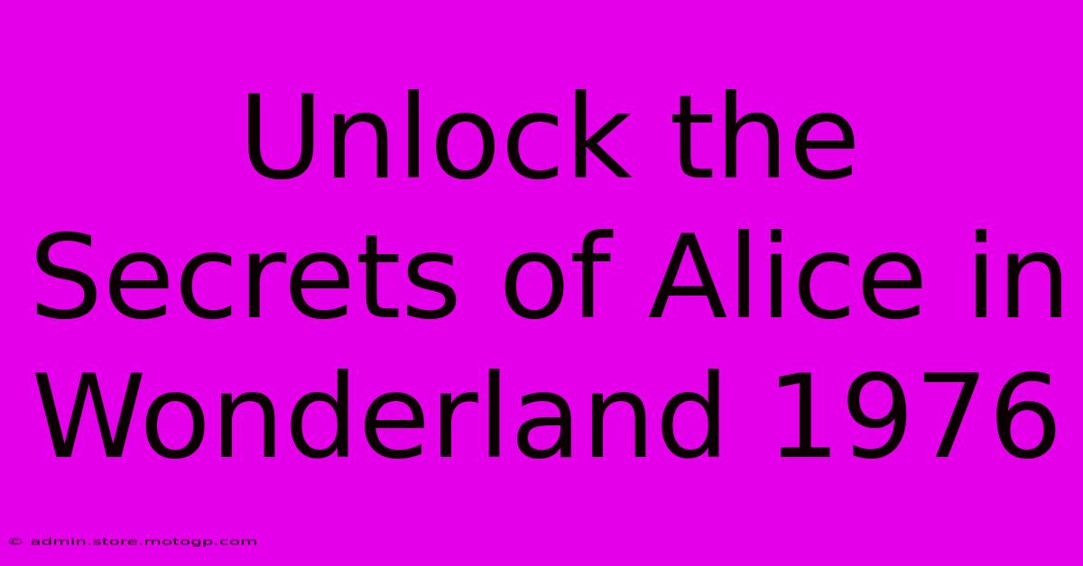 Unlock The Secrets Of Alice In Wonderland 1976