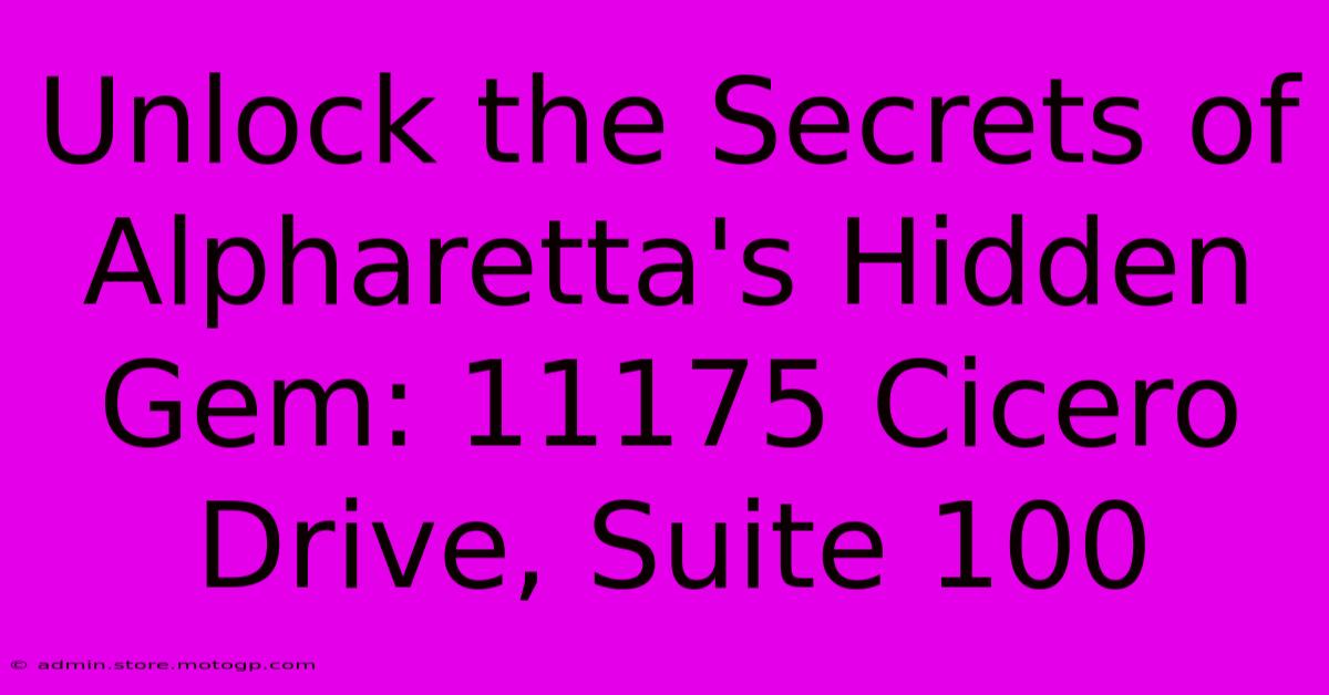 Unlock The Secrets Of Alpharetta's Hidden Gem: 11175 Cicero Drive, Suite 100