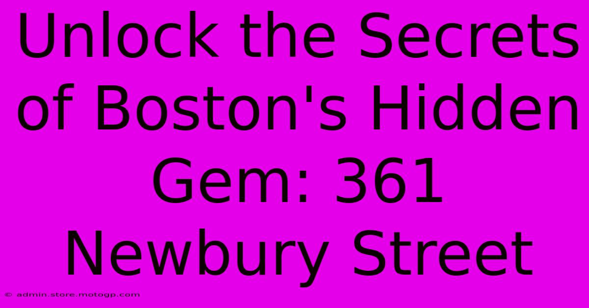 Unlock The Secrets Of Boston's Hidden Gem: 361 Newbury Street