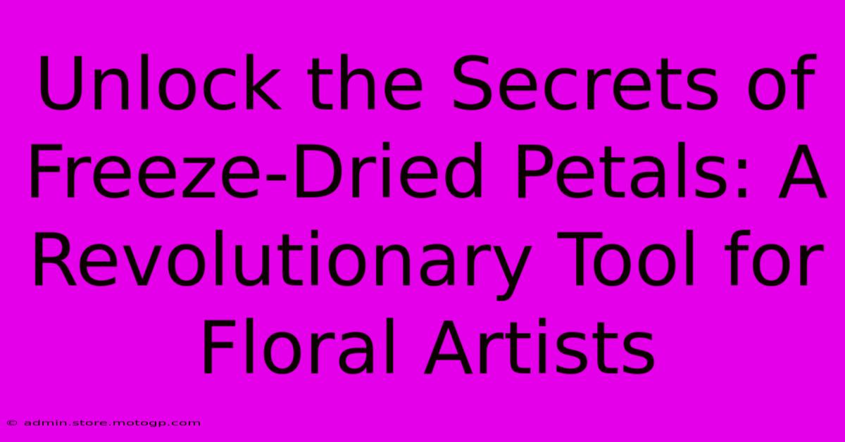 Unlock The Secrets Of Freeze-Dried Petals: A Revolutionary Tool For Floral Artists