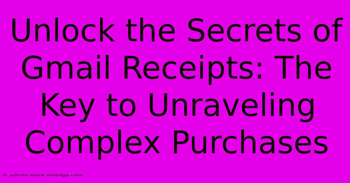 Unlock The Secrets Of Gmail Receipts: The Key To Unraveling Complex Purchases