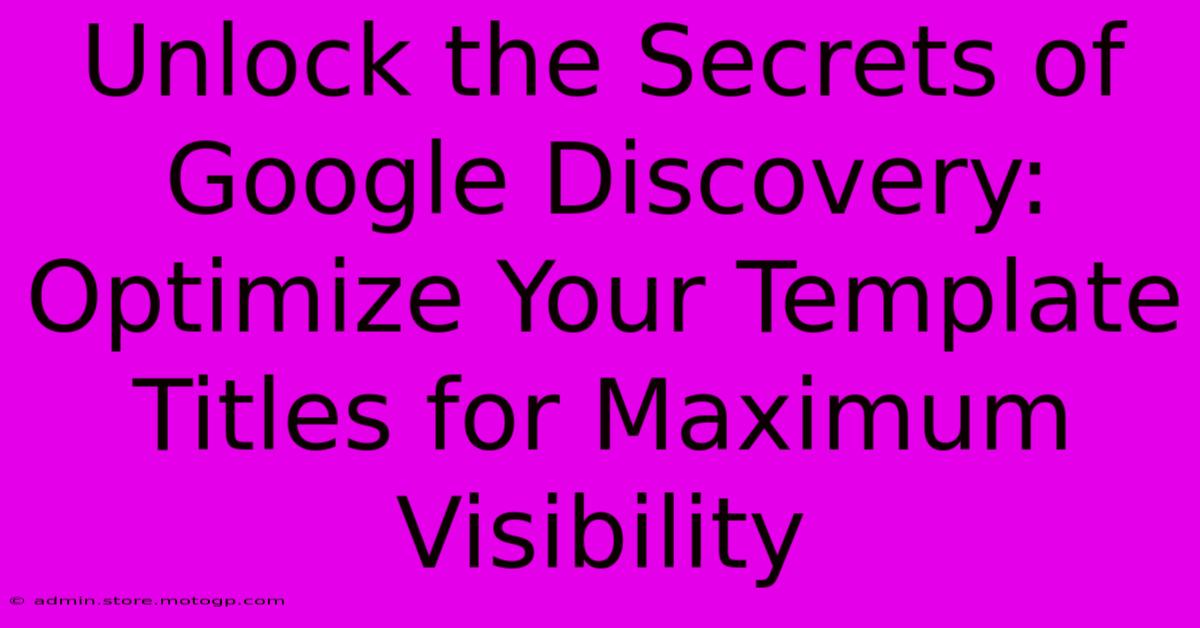 Unlock The Secrets Of Google Discovery: Optimize Your Template Titles For Maximum Visibility