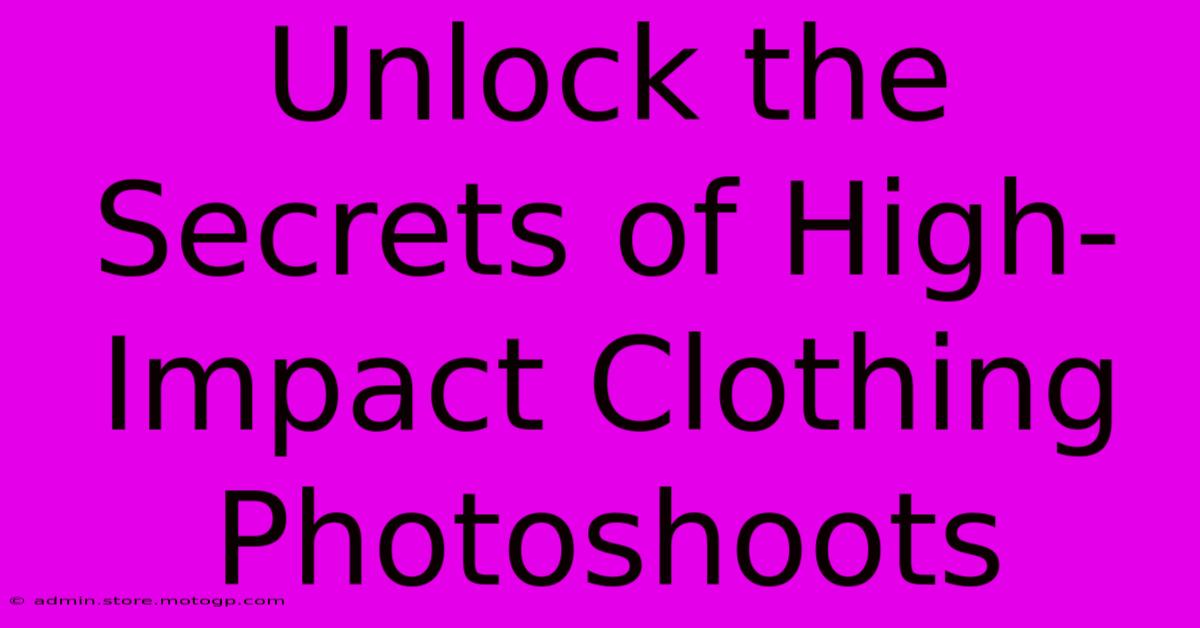 Unlock The Secrets Of High-Impact Clothing Photoshoots