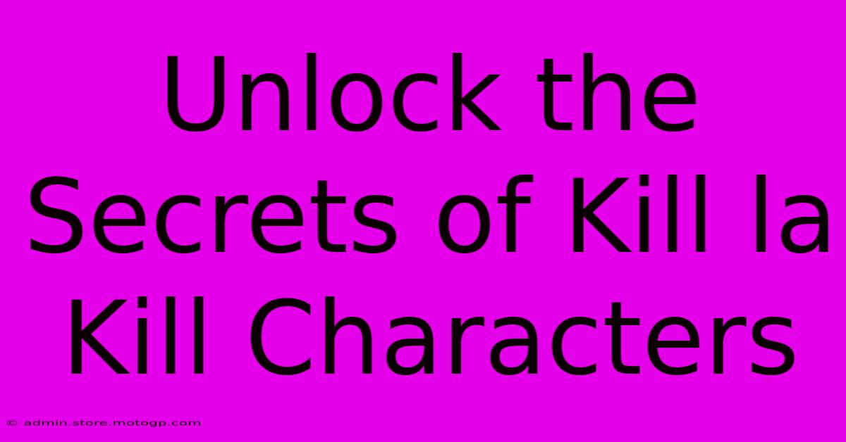 Unlock The Secrets Of Kill La Kill Characters