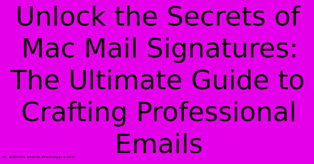 Unlock The Secrets Of Mac Mail Signatures: The Ultimate Guide To Crafting Professional Emails